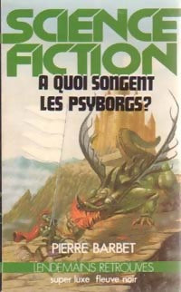 A quoi songent les Psyborgs ? - Pierre Barbet - Livre