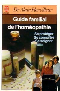 Guide familial de l'homéopathie - Dr Alain Horvilleur - Livre