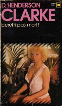 Beretti pas mort ! - D. Henderson Clarke - Livre