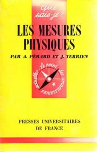 Les mesures physiques - Jean Terrien, Albert Pérard - Livre