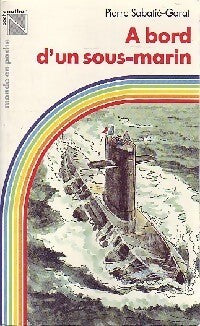 À Bord d'un Sous-Marin - Pierre Sabatié-Garat - Livre