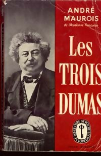 Les trois Dumas - André Maurois - Livre
