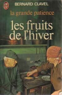 La grande patience Tome IV : Les fruits de l'hiver - Bernard Clavel - Livre