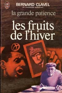 La grande patience Tome IV : Les fruits de l'hiver - Bernard Clavel - Livre