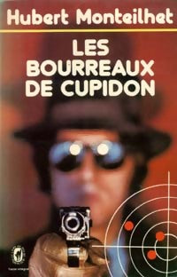 Les bourreaux de Cupidon - Hubert Monteilhet - Livre