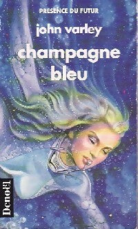 Champagne bleu - John Varley - Livre