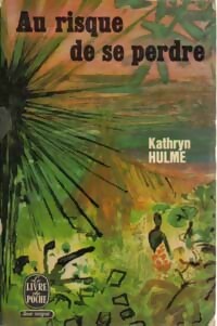 Au risque de se perdre - Kathryn Hulme - Livre