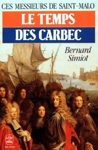 Ces messieurs de Saint Malo. Le temps des Carbec - Bernard Simiot - Livre