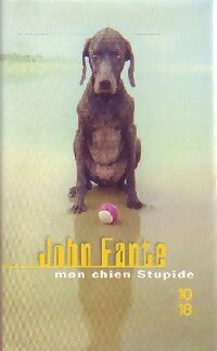 Mon chien stupide - John Fante - Livre