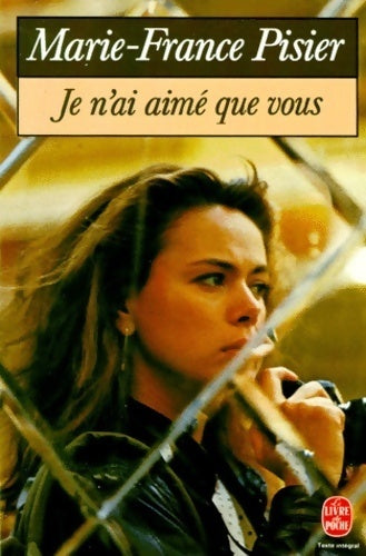 Je n'ai aimé que vous - Marie-France Pisier - Livre