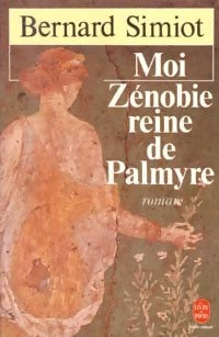 Moi Zénobie, reine de Palmyre - Bernard Simiot - Livre