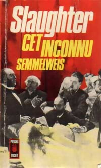 Cet inconnu... Semmelweis - Frank Gill Slaughter - Livre