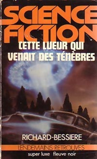 Cette lueur qui venait des ténèbres - Francois-Richard Bessière - Livre