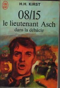 08/15 Le lieutenant Asch dans la débâcle - Hans Hellmut Kirst - Livre
