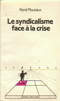 Le syndicalisme face à la crise - René Mouriaux - Livre