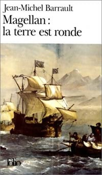 Magellan : la terre est ronde - Jean-Michel Barrault - Livre