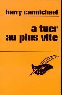 A tuer au plus vite - Harry Carmichael - Livre