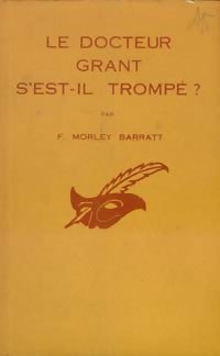 Le docteur Grant s'est-il trompé ? - F. Morley Barrat - Livre