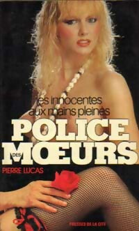 Les innocentes aux mains pleines - Pierre Lucas - Livre