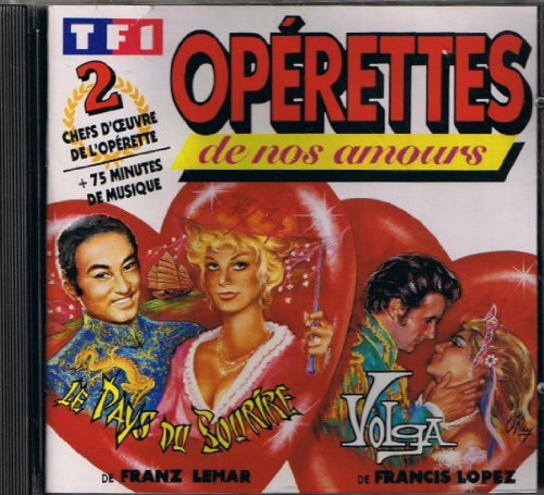 Opérettes de nos amours - Le pays du sourire de Franz Lehar, Volga de Francis Lopez - Franz Lehar, Francis Lopez - CD