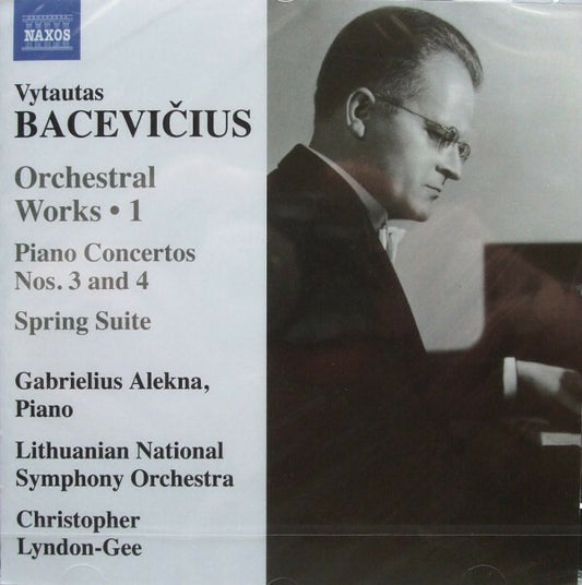 Vytautas Bacevicius, Gabrielius Alekna, Lithuanian National Symphony Orchestra, Christopher Lyndon-Gee - Orchestral Works ? 1 / Piano Concertos Nos. 3 And 4 / Spring Suite - Vytautas Bacevicius, Gabrielius Alekna, Lithuanian National Symphony Orchestra, Christopher Lyndon-Gee - CD