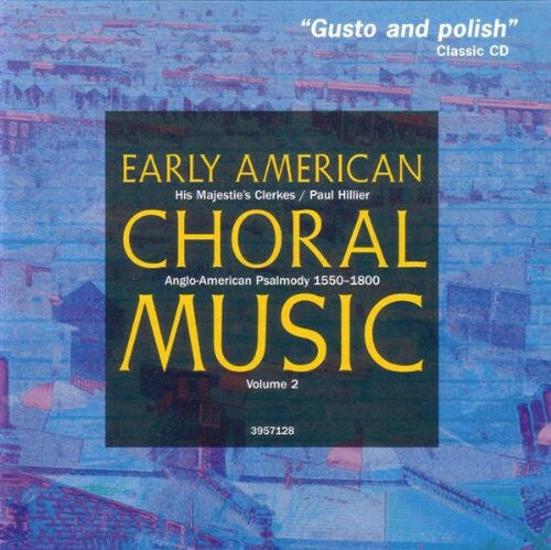 His Majestie's Clerkes, Paul Hillier - Early American Choral Music Volume 2 - His Majestie's Clerkes, Paul Hillier - CD