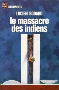 Le massacre des indiens - Lucien Bodard - Livre