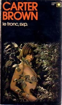 Le tronc, SVP ! - Carter Brown - Livre