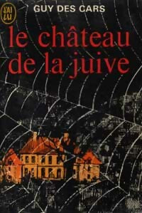 Le château de la juive - Guy Des Cars - Livre