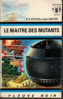 Le maître des mutants - Karl Herbert Scheer, Clark Darlton - Livre