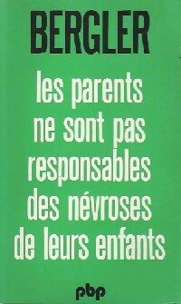 Les parents ne sont pas responsables des névroses de leurs enfants - Edmund Bergler - Livre