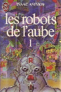 Les robots de l'aube Tome I - Isaac Asimov - Livre