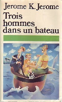 Trois hommes dans un bateau - Jérome K Jérome - Livre