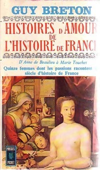 Histoires d'amour de l'Histoire de France Tome II : D'Anne de Beaujeu à Marie Touchet - Guy Breton - Livre
