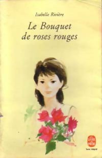 Le bouquet de roses rouges - Isabelle Rivière - Livre