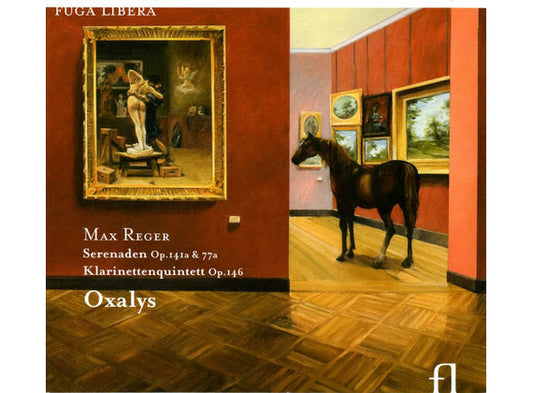 Max Reger, Oxalys - Serenaden, Op. 141a & 77a : Klarinettenquintett, Op. 146 - Max Reger, Oxalys - CD