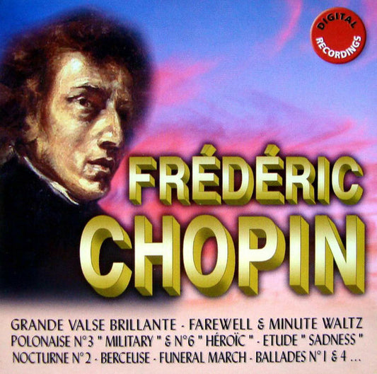 Frédéric Chopin - Grande Valse Brillante - Farewell & Minute Waltz - Polonaise N°3 Military & N°6 - Etude Sadness - Nocturne N°2 - Berceuse - Funeral March - Ballades N°1 & N°4 ... - Frédéric Chopin - CD