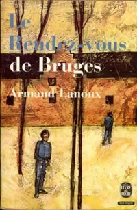 Le rendez-vous de Bruges - Armand Lanoux - Livre