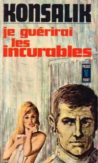 Je guérirai les incurables - Heinz G. Konsalik - Livre