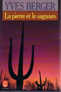 La pierre et le Saguaro - Yves Berger - Livre