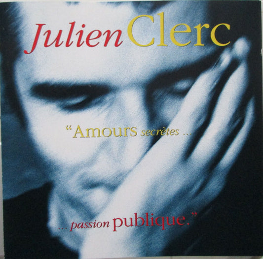Julien Clerc - Amours Secrètes... ...Passion Publique. - Julien Clerc - CD