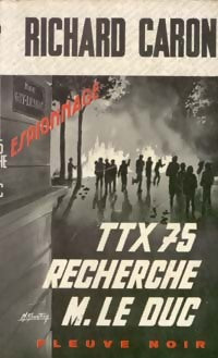 TTX 75 recherche Mr le Duc - Richard Caron - Livre
