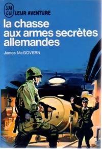 La chasse aux armes secrètes allemandes - James McGovern - Livre