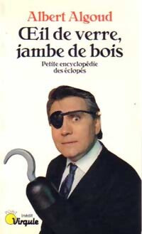 Oeil de verre, jambe de bois - Robert Algoud - Livre