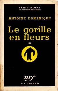 Le gorille en fleurs - Antoine-L. Dominique - Livre