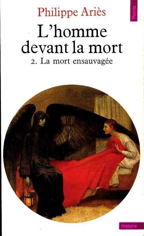 L'Homme devant la mort Tome II : La mort ensauvagée - Philippe Ariès - Livre