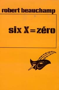 Six X = zéro - Robert Beauchamp - Livre