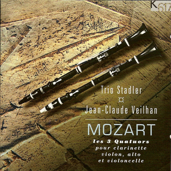 Mozart* / Trio Stadler, Jean-Claude Veilhan - Les 3 Quatuors Pour Clarinette, Violon, Alto Et Violoncelle - Mozart* / Trio Stadler, Jean-Claude Veilhan - CD