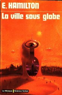 La ville sous globe - Edmond Hamilton - Livre