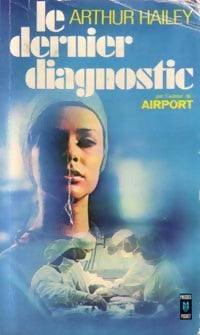 Le dernier diagnostic - Arthur Hailey - Livre